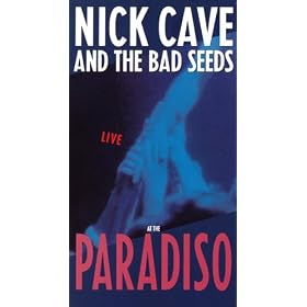 Nick Cave and The Bad Seeds Live at the Paradiso by  Mick Harvey, Nick Cave, Martyn Casey, Blixa Bargeld, and Conway Savage 