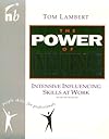 Power of Influence: Intensive Influencing Skills at Work (People Skills for Professionals)