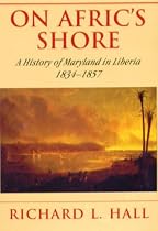 On Afric's Shore: A History of Maryland in Liberia, 1834-1857