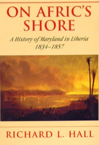 On Afric's Shore: A History of Maryland in Liberia, 1834-1857