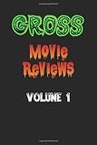 Gross Movie Reviews Volume 1