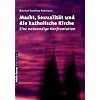 Macht, Sexualit�t und die katholische Kirche: Eine notwendige Konfrontation