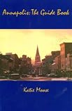 Annapolis: The Guidebook (Revised)
