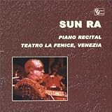 Revue Sun Ra  / Solo Piano Recital: Teatro la Fenice Venizia
