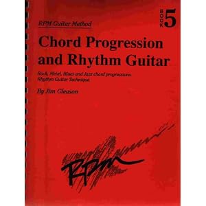 Buy Chord Progression and Rhythm Guitar (Rpm Guitar Method Book 5): Rock, Metal, Blues and... by Jim Gleason