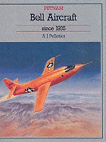 Bell Aircraft Since 1935 (Putnam's US aircraft)