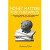 Money Matters for Therapists: A Financial Guide for Self-Employed Therapists and Counsellors