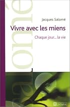 Vivre avec les miens: Chaque jour... la vie