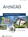 ArchiCAD: Grundlagen, Techniken, Workshops