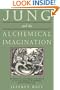 Jung & the Alchemical Imagination (Jung on the Hudson Book Series)