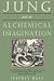 Jung and the Alchemical Imagination (Jung on the Hudson Book Series) (Jung on the Hudson Book Series)