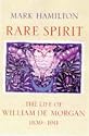 Rare Spirit: Life of William de Morgan, 1839-1911