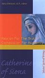 Catherine of Siena: Passion for the Truth--Compassion for Humanity