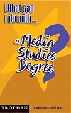 Review Trotman & Co Ltd  / What Can I Do with a Media Studies Degree? (What Can I Do With...)