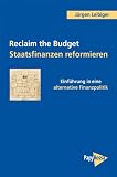 Produkt-Bild: Reclaim the Budget - Staatsfinanzen reformieren: Einf&uuml;hrung in eine alternative Finanzpolitik