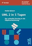 UML 2 in 5 Tagen: Der schnelle Einstieg in die Objektorientierung