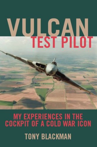 Vulcan Test Pilot: My Experiences in the Cockpit of a Cold War Icon