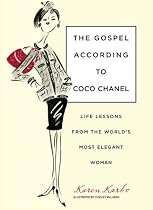 The Gospel According to Coco Chanel: Life Lessons from the World's Most Elegant Woman
