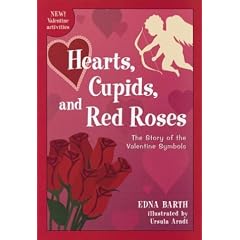 Hearts, Cupids, and Red Roses: The Story of the Valentine Symbols