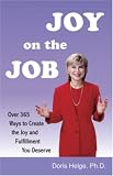 Joy on the Job . . . . Over 365 Ways to Create the Joy and Fulfillment You Deserve