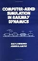 Computer-aided Simulation in Railway Dynamics (Mechanical Engineering (Marcell Dekker))