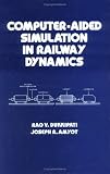Computer-aided Simulation in Railway Dynamics (Dekker Mechanical Engineering)