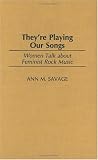 Theyre Playing Our Songs: Women Talk about Feminist Rock Music