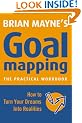 Goal Mapping: How to Turn Your Dreams into Realities