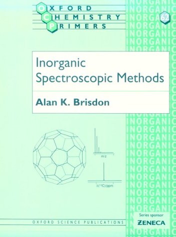 Inorganic Spectroscopic Methods (Oxford Chemistry Primers, 62) under Spectroscopy in The Books Store