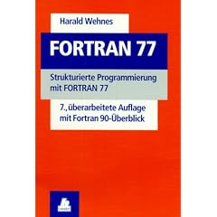 FORTRAN 77: Strukturierte Programmierung mit FORTRAN 77