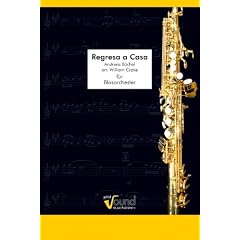 Regresa a Casa : f�r Sopransaxophon (Klarinette) und Blasorchester