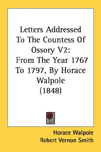 City Travel Guides Discounted  Books : Letters Addressed to the Countess of Ossory V2: From the Year 1767 to 1797, by Horace Walpole (1848): 2