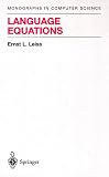 Language Equations (Monographs in Computer Science)