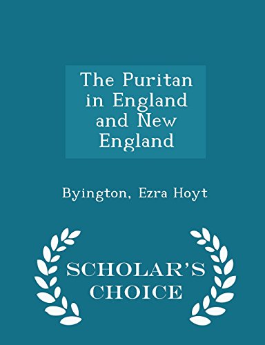 The Puritan in England and New England - Scholar's Choice Edition