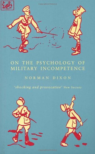 On The Psychology Of Military Incompetence (Pimlico)