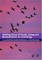 Making Sense of Death, Dying and Bereavement: An Anthology (Published in association with The Open University)