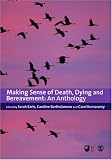Making Sense of Death, Dying and Bereavement: An Anthology (Published in association with The Open University)