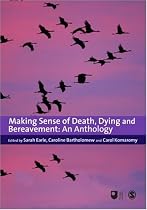 Making Sense of Death, Dying and Bereavement: An Anthology (Published in association with The Open University)