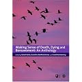 Making Sense of Death, Dying and Bereavement: An Anthology (Published in association with The Open University)