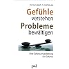 Gef�hle verstehen, Probleme bew�ltigen: Eine Gebrauchsanleitung f�r Gef�hle