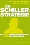 Die Schiller-Strategie: Die 33 Erfolgsgeheimnisse des Klassikers