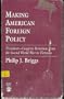 Making American Foreign Policy: President-Congress Relations from the Second World War to Vietnam