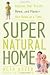 Super Natural Home: Improve Your Health, Home, and Planet--One Room at a Time