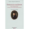 Heinrich von Kleist � Deutschlands ungl�cklichster Dichter: Eine Biographie. Sein Leben, seine Pers�nlichkeit, sein Werk