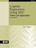 Logistic Regression Using SAS: Theory and Application, Second Edition