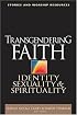 Transgendering Faith: Identity, Sexuality, And Spirituality