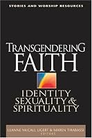 Transgendering Faith: Identity, Sexuality, And Spirituality