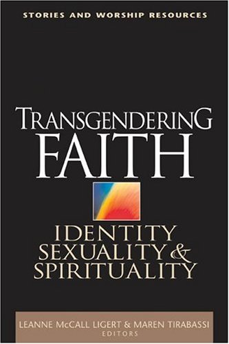 Transgendering Faith: Identity, Sexuality, and Spirituality