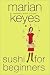 Sushi for Beginners : A Novel (Keyes, Marian)