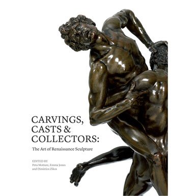 Carvings, Casts and Collectors: The Art of Renaissance Sculpture (Hardback)